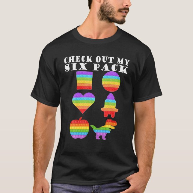 Check Out My Six Pack Cool Fidget Pop It Lovers Fu T-Shirt (Front)