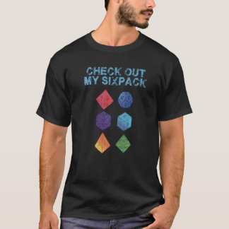 Check Out My Six Pack Dice For Dragons D20 RPG Gam T-Shirt