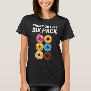 Check Out My Six Pack Donut funny saying gym T-Shirt