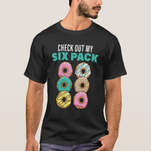 Check Out My Six Pack Donuts Women's and Men's T-Shirt