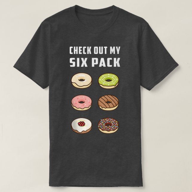 Check Out My Six Pack Doughnut Funny Gym Workout R T-Shirt (Design Front)