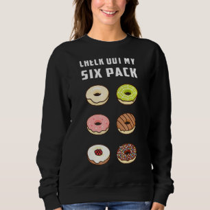 Check Out My Six Pack Doughnut  Gym Workout Resolu Sweatshirt