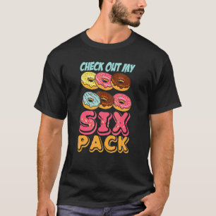Check Out My Six Pack Doughnut Pun For Men Women T-Shirt