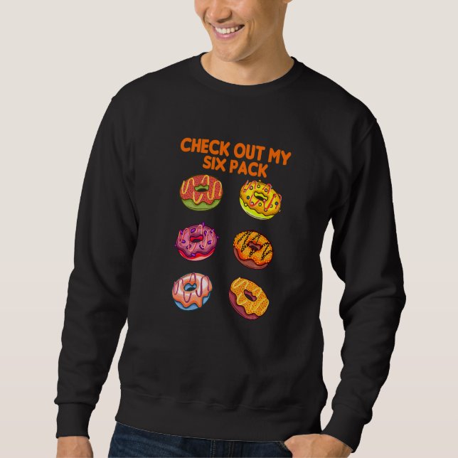 Check Out My Six Pack Doughnut Sweatshirt (Front)