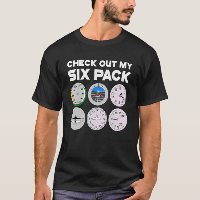 Check Out My Six Pack Pilot Aeroplane Flight Instr T-Shirt (Front)