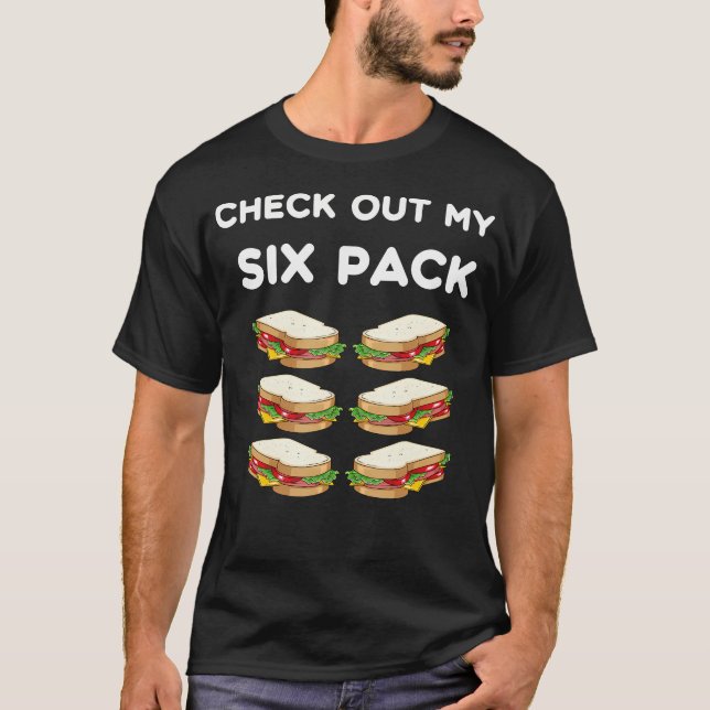 Check Out My Six Pack Sandwich Pack Funny Gym Fitn T-Shirt (Front)