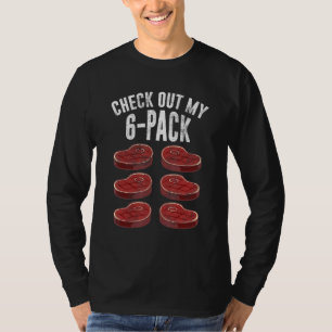 Check Out My Six Pack Steak T-Shirt