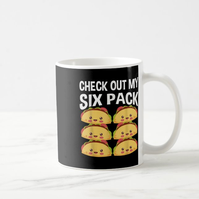 Check Out My Six Pack Tacos Cinco De Mayo  Coffee Mug (Right)