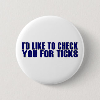Check You For Ticks 6 Cm Round Badge