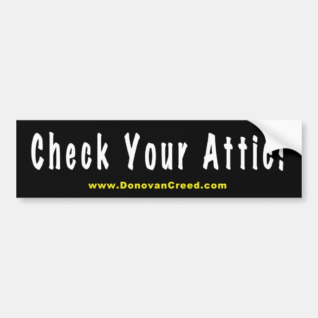 Check Your Attic Bumper Sticker (Front)