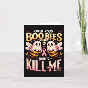 Check Your Boo Bees Mine Tried To Kill Me Cancer W Card
