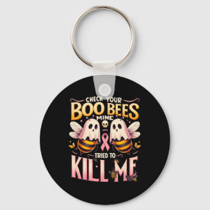 Check Your Boo Bees Mine Tried To Kill Me Cancer W Key Ring