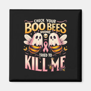 Check Your Boo Bees Mine Tried To Kill Me Cancer W Magnet