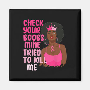 Check Your Breast Mine Tried To Kill Me Breast Can Magnet