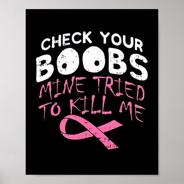 Check Your Breast Mine Tried To Kill Me Funny Brea Poster (Front)