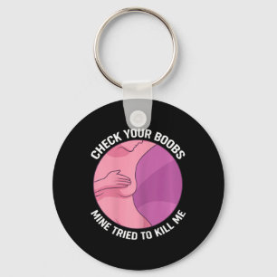 Check Your Breast Mine Tried To Kill Me Key Ring