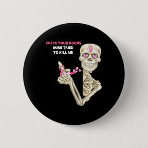 Check Your Breast Mine Tried To Kill Me Sugar Skul 6 Cm Round Badge
