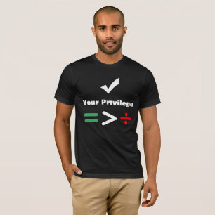 Check Your Privilege   Equal Greater than Division T-Shirt