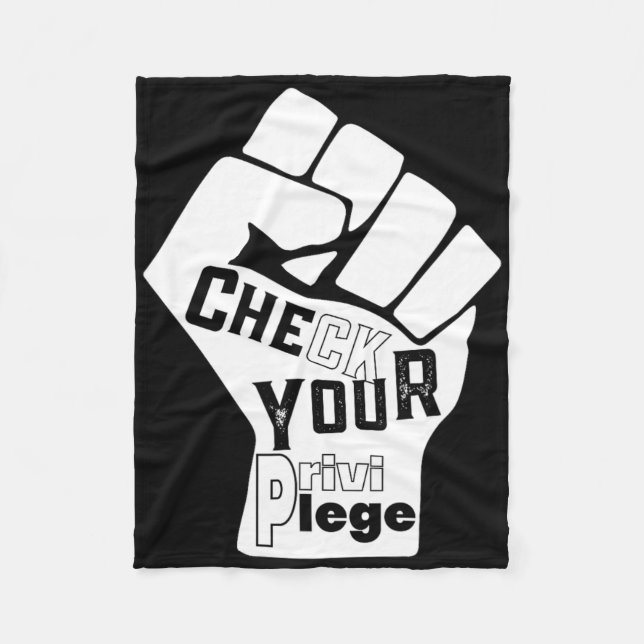 Check Your Privilege Fight For Equality Black Live Fleece Blanket (Front)