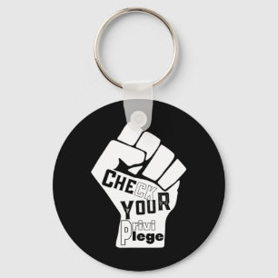 Check Your Privilege Fight For Equality Black Live Key Ring