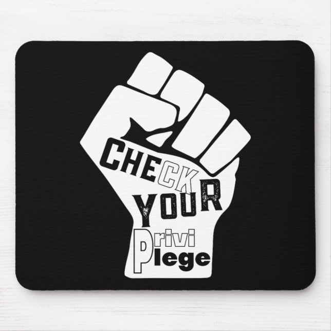 Check Your Privilege Fight For Equality Black Live Mouse Pad (Front)