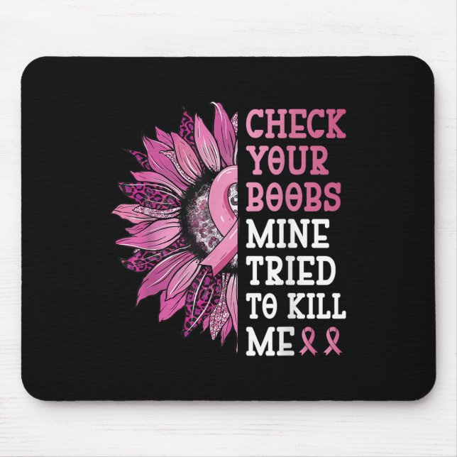 Check Your S Mine Tried To Kill Me Breast Cancer W Mouse Pad (Front)