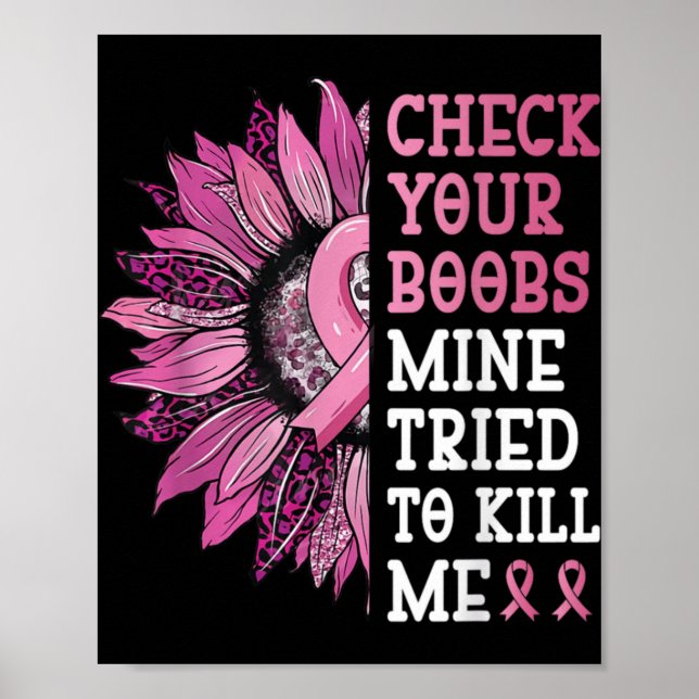 Check Your S Mine Tried To Kill Me Breast Cancer W Poster (Front)