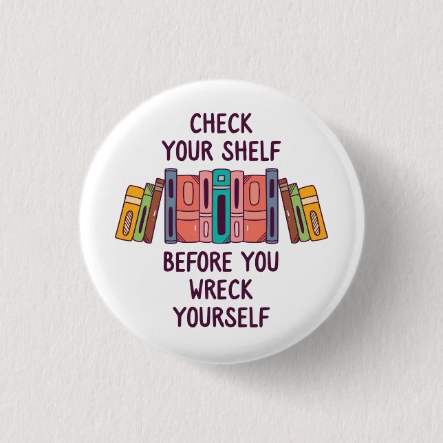 Check Your Shelf Before You Wreck Yourself 3 Cm Round Badge (Front)