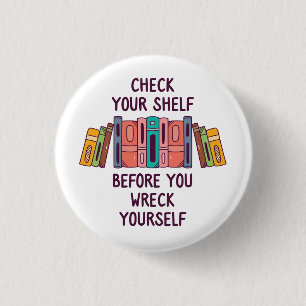 Check Your Shelf Before You Wreck Yourself 3 Cm Round Badge