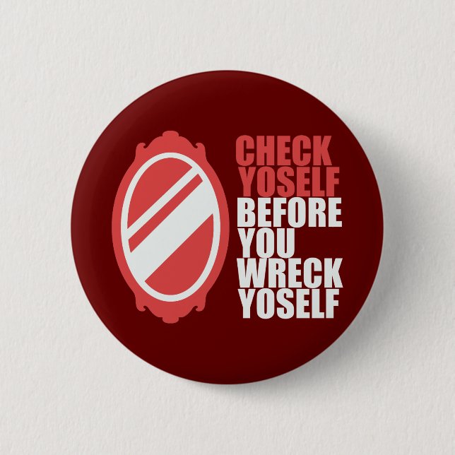 Check yourself before you wreck yoself 6 cm round badge (Front)