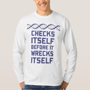 Check Yourself Before You Wreck Your DNA Genetics T-Shirt