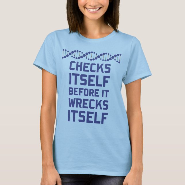Check Yourself Before You Wreck Your DNA Genetics T-Shirt (Front)