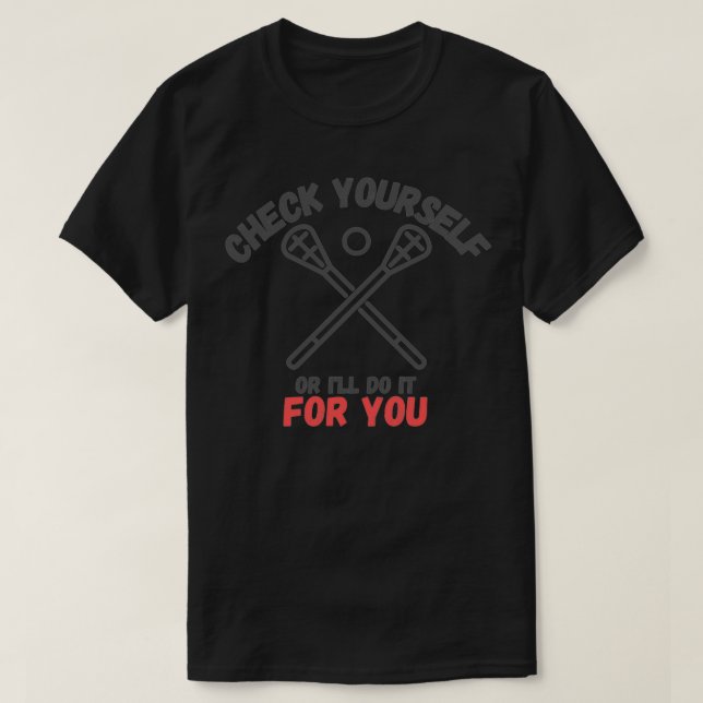 Check Yourself Funny Lacrosse T-Shirt (Design Front)