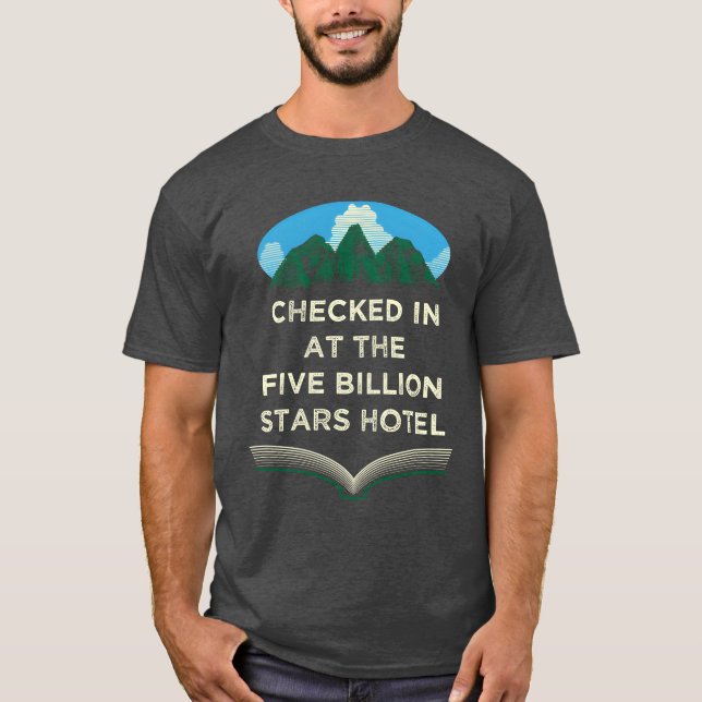 Checked at Five Billion Stars Camping Funny Camper T-Shirt (Front)