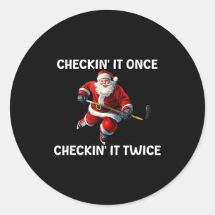 Checkin' It Once Checkin' It Twice Santa Hockey Ch Classic Round Sticker