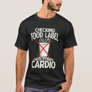 Checking Food Labels Is My Cardio Lactose Intolera T-Shirt