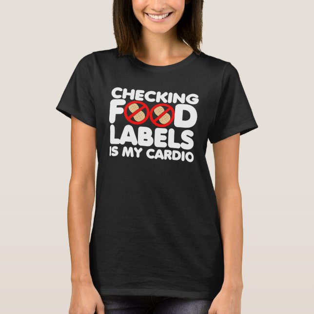 Checking food labels is my cardio peanut allergy a T-Shirt (Front)