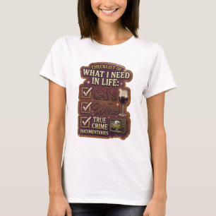 CHECKLIST OF WHAT I NEED IN LIFE CATS WINE TRUE T-Shirt