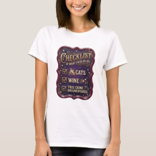 CHECKLIST OF WHAT I NEED IN LIFE CATS WINE TRUE v2 T-Shirt