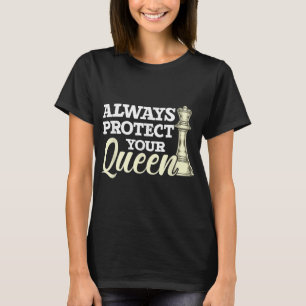 Checkmate Chess Piece Gift Always Protect Your Que T-Shirt