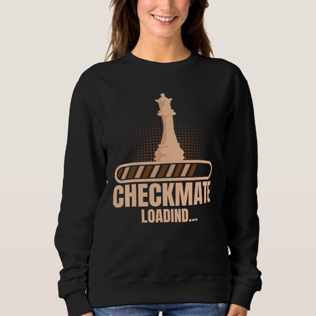 Checkmate Loading Chess Club And Chess Player Sweatshirt (Front)