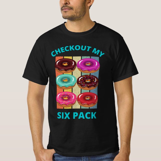 CHECKOUT MY SIX PACK DONUTS T-Shirt (Front)