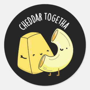 Cheddar Together Funny Food Pun Dark BG Classic Round Sticker