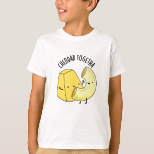 Cheddar Together Funny Food Pun  T-Shirt
