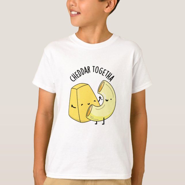 Cheddar Together Funny Food Pun  T-Shirt (Front)