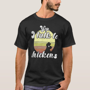 Cheeky Chicken Sunset Yep I Talk To Chickens Sayin T-Shirt