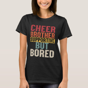 Cheer Brother Supportive But Bored Cheerleading Vi T-Shirt