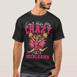 Cheer Cheerleading Can't Hide My Crazy I Am A Chee T-Shirt