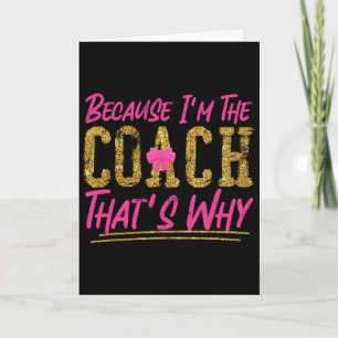 Cheer Cheerleading Coach Because I'm The Coach Tha Card