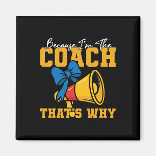Cheer Cheerleading Coach Because I'm The Coach Tha Magnet